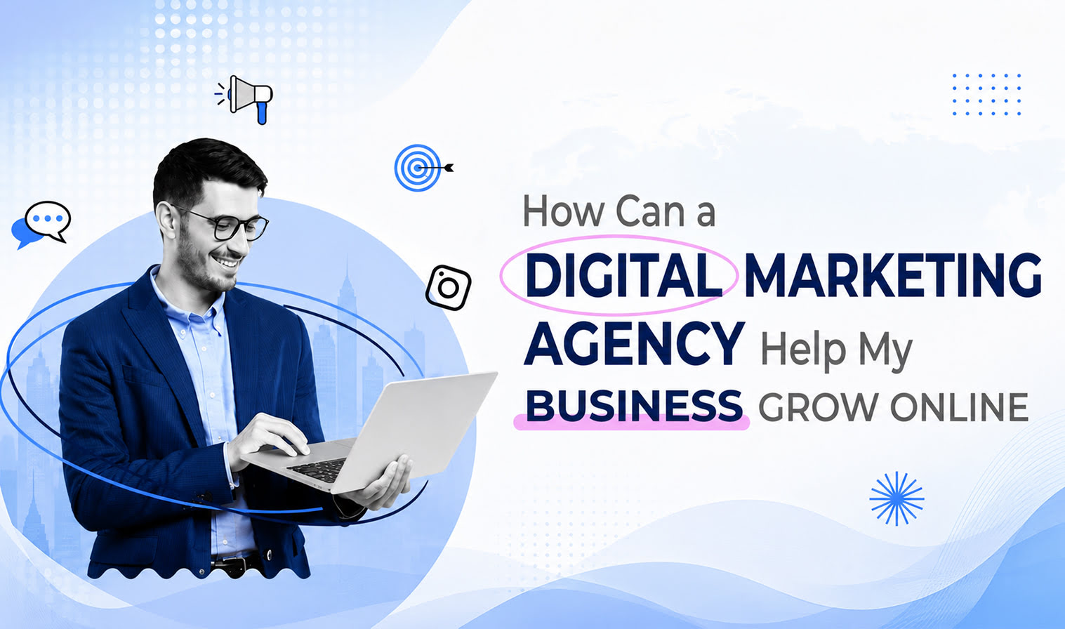 How Digital Marketing Agency Help My Business Grow Online